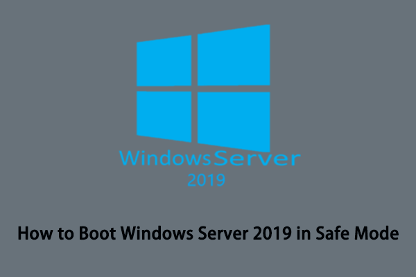 How to Boot Windows Server 2019 in Safe Mode? 4 Easy Ways