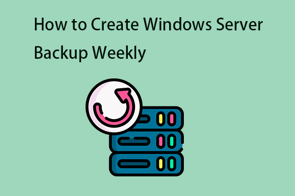 How to Create Windows Server Backup Weekly – 3 Ways