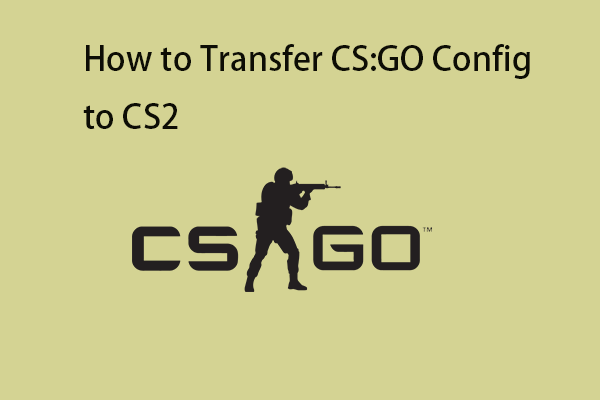 How to Transfer CS:GO Config to CS2? Follow the Guide!