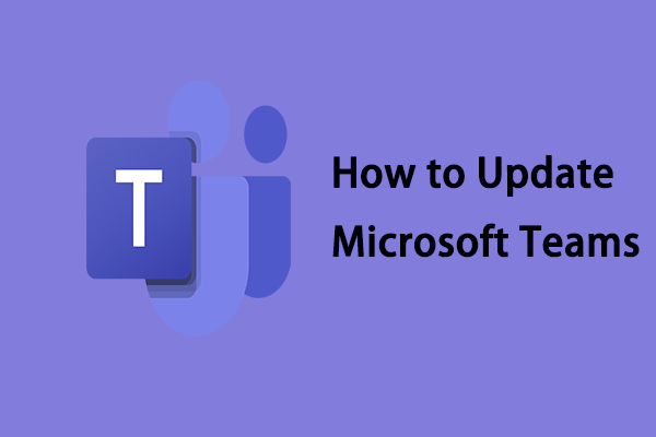 Top 2 Ways - How to Update Microsoft Teams on Windows 10/11