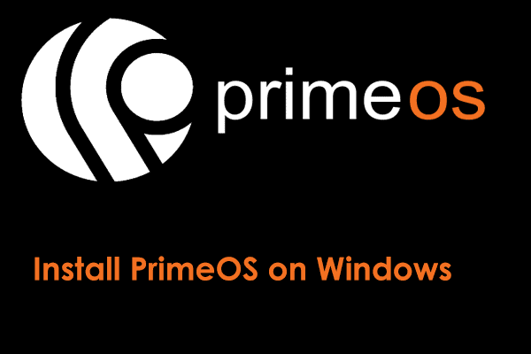 How to Install Prime OS on Windows 11/10? Here’s a Guide!