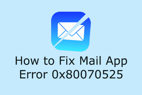 Fix the Windows Mail App Error 0x80070525 with 5 Solutions