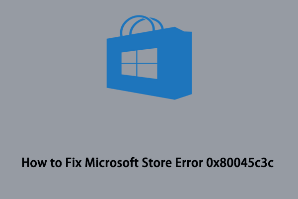 Microsoft Store Error 0x80045c3c in Windows 10 and 11(Solved)