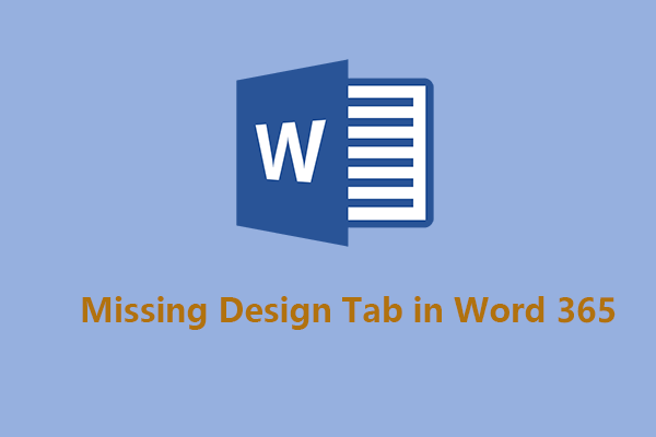 How to Fix the Missing Design Tab in Word 365? 6 Methods Here