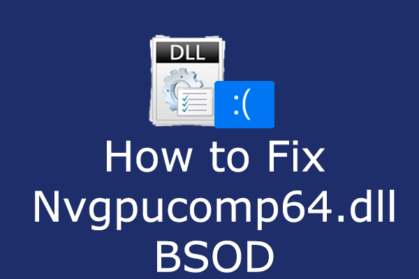 How to Fix Nvgpucomp64.dll BSOD in Windows: 5 Detailed Fixes