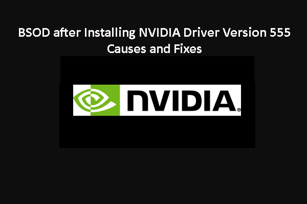 BSOD after Installing NVIDIA Driver Version 555: Causes and Fixes