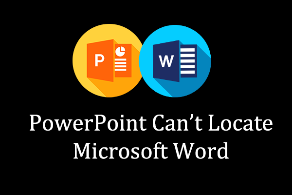 PowerPoint Can’t Locate Microsoft Word: 4 Solutions to Fix