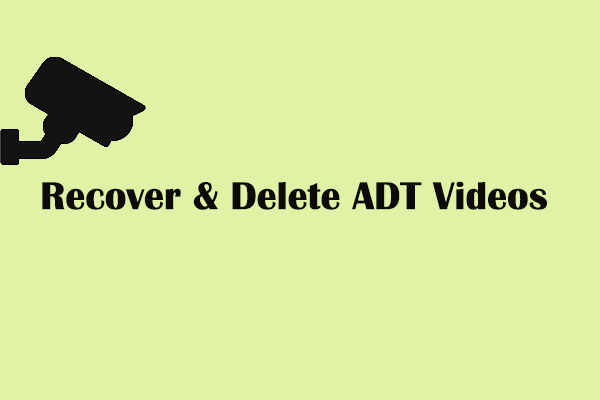 Full Guide to Recover Deleted ADT Videos in Different Situations