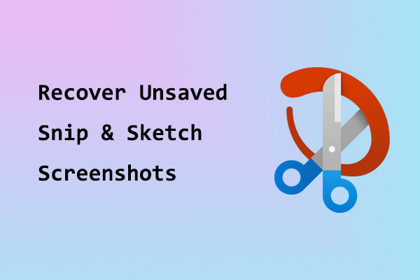 How to Recover Unsaved Snip & Sketch Screenshots on Windows