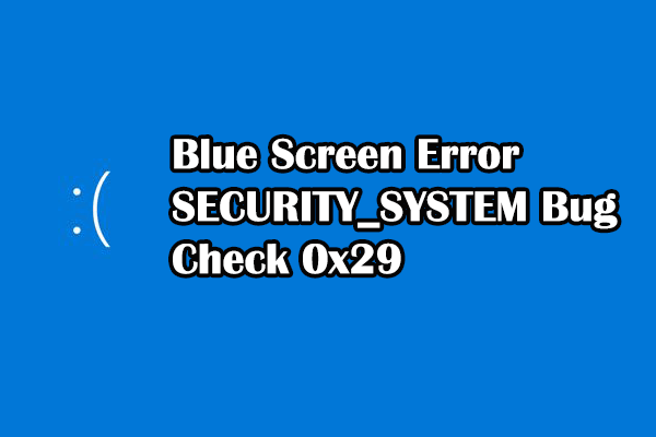 How to Fix Blue Screen Error SECURITY_SYSTEM Bug Check 0x29?