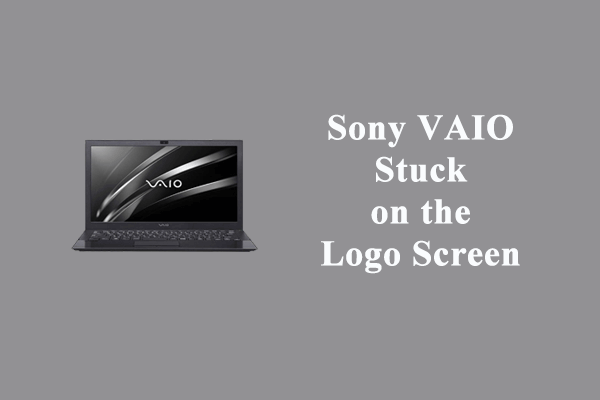 How to Fix Sony VAIO Stuck on the Logo Screen on Windows 10/11?