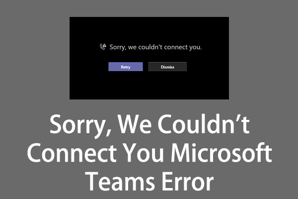 Solve Microsoft Teams Error: Sorry, We Couldn’t Connect You