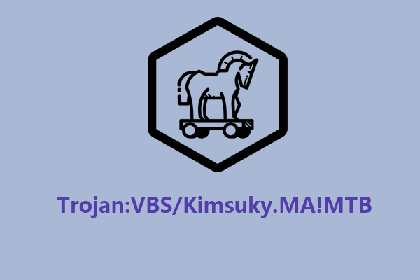 Trojan:VBS/Kimsuky.MA!MTB – What Is It & How to Remove It?