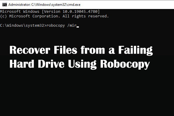 Recover Files from a Failing Hard Drive with Robocopy & Software