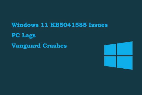 Fixes to Windows 11 KB5041585 Issues: PC Lags/Vanguard Crashes