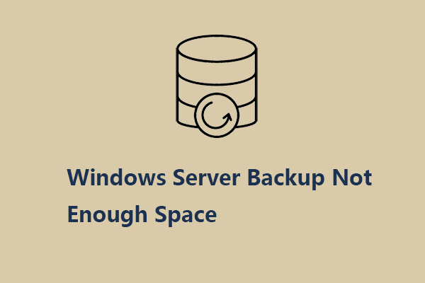 How to Fix the Windows Server Backup Not Enough Space Error?