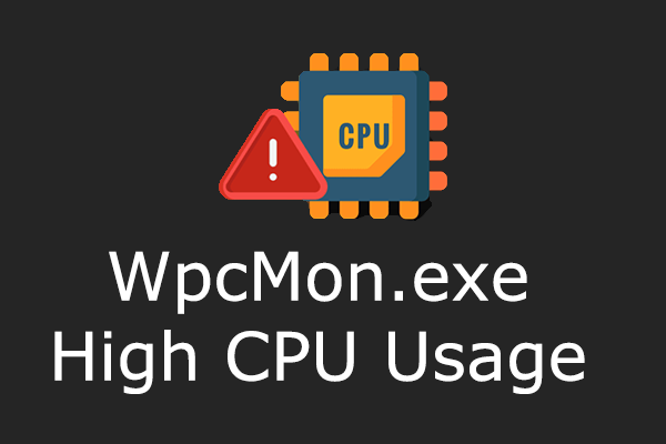 4 Methods to Fix WpcMon.exe High CPU Usage on Windows