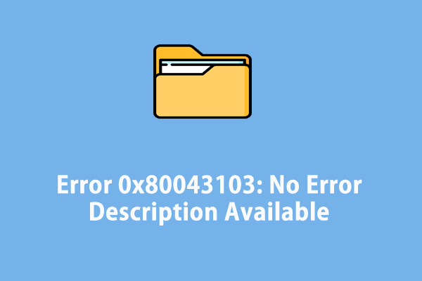 How to Fix 0x80043103 No Error Description Available on Windows 10/11?