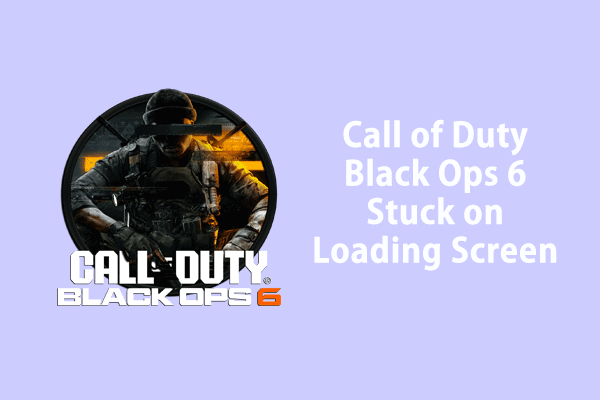 Top 6 Solutions to Black Ops 6 Stuck on Loading Screen Windows 10/11