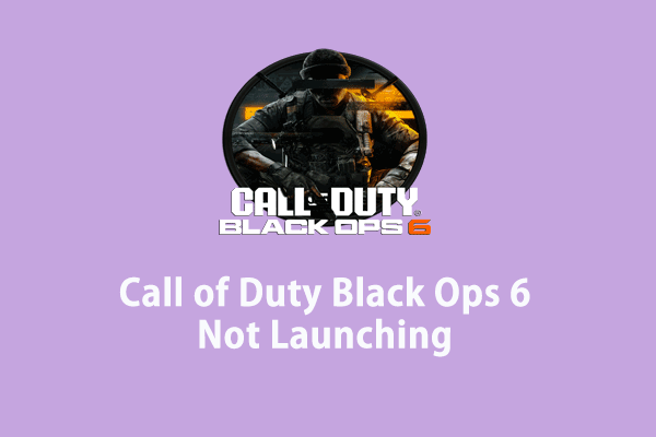 How to Fix Call of Duty Black Ops 6 Not Launching on Windows 10/11?