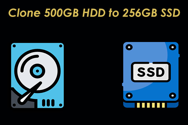 Can You Clone 500GB HDD to 256GB SSD? How to Clone in Win10/11?