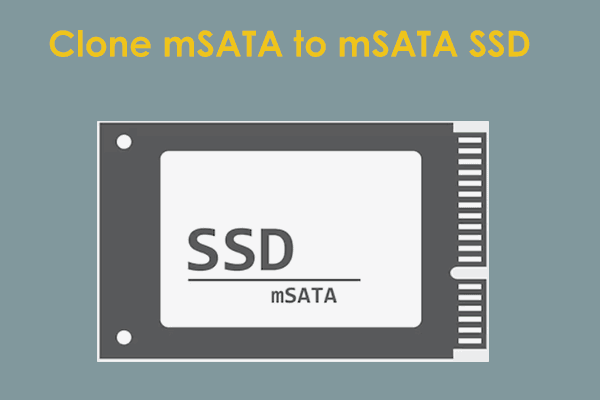 How to Clone mSATA to mSATA SSD for OS Migration on Windows 11/10