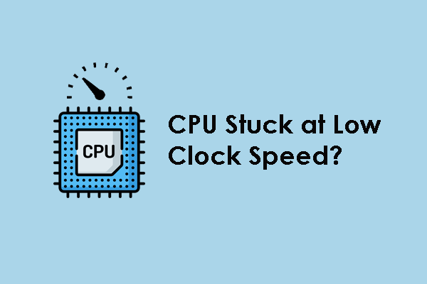 CPU Stuck at Low Clock Speed: 3 Solutions in This Guide