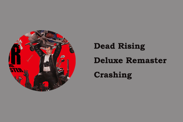 How to Fix Dead Rising Deluxe Remaster Crashing/Not Launching