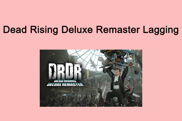 Dead Rising Deluxe Remaster Lagging/Stuttering | Best Fixes