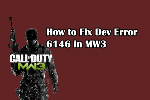 Dev Error 6146 in MW3: Causes and Five Solutions in This Guide