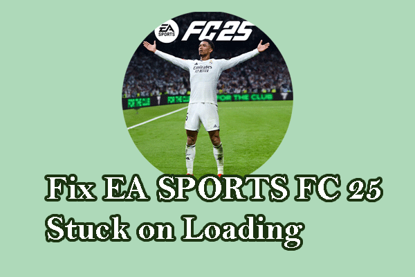 How to Fix EA SPORTS FC 25 Stuck on Loading on Windows