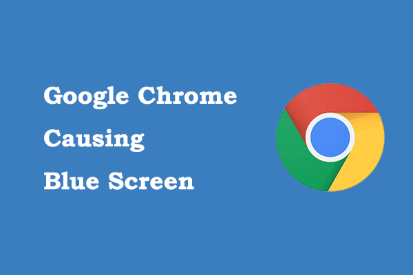 Fix Google Chrome Causing Blue Screen on Windows 10/11