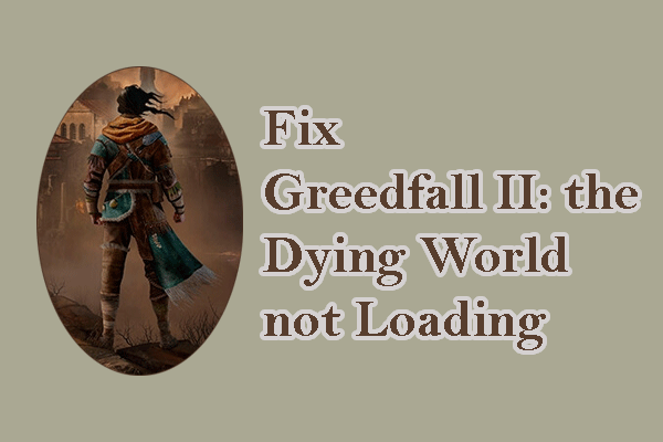 4 Ways to Fix Greedfall II: the Dying World not Loading