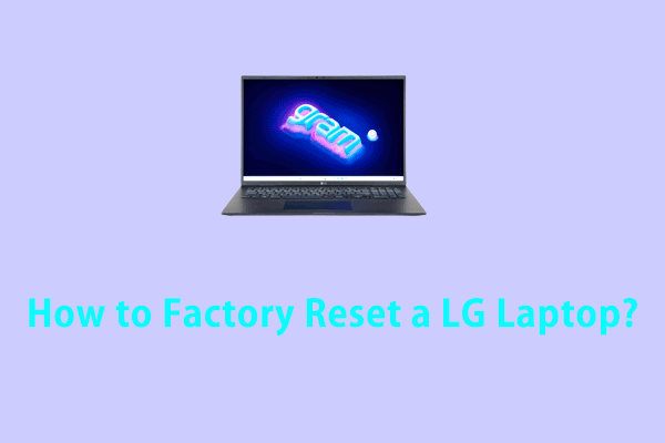 Top 4 Proven Ways to Factory Reset a LG Laptop with Ease