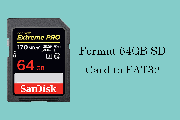 Can’t Format 64GB SD Card to FAT32? Here Is the Solution!