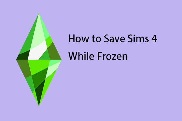 How to Save Sims 4 While Frozen & How to Prevent Sims 4 Data Loss