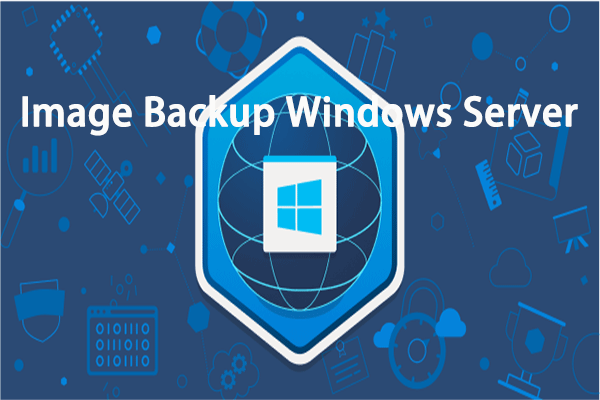 3 Proven Methods to Image Backup Windows Server (Stepwise Guide)