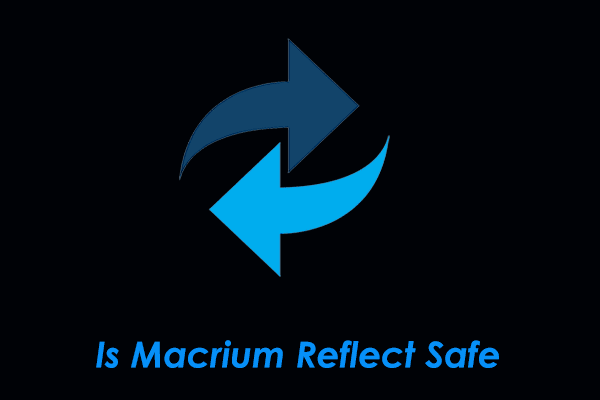 Is Macrium Reflect Safe? Here’s an Answer & Its Alternative