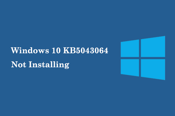 How to Fix KB5043064 Not Installing on Windows 10