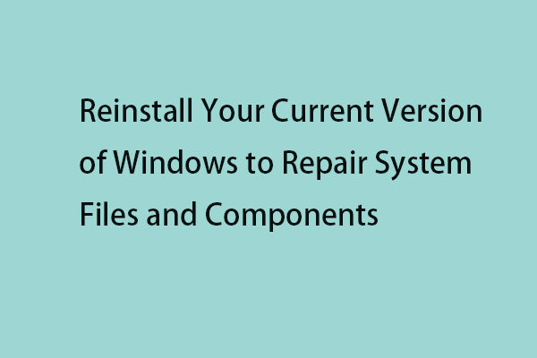 Reinstall Your Current Version of Windows to Repair System Files