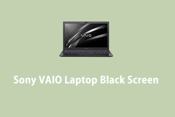 How to Fix Sony VAIO Laptop Black Screen on Windows 10/11?