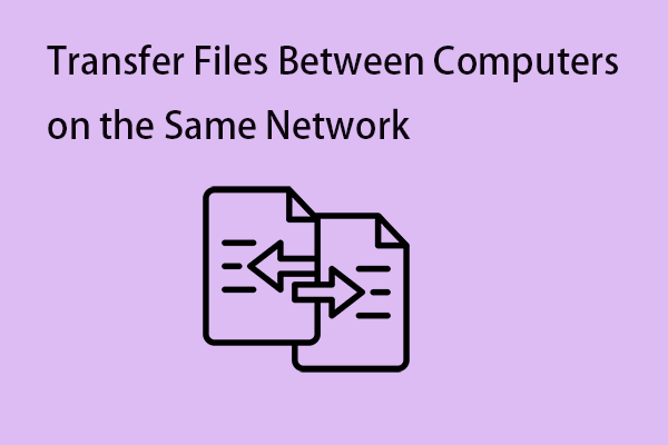 How to Transfer Files Between Computers on the Same Network