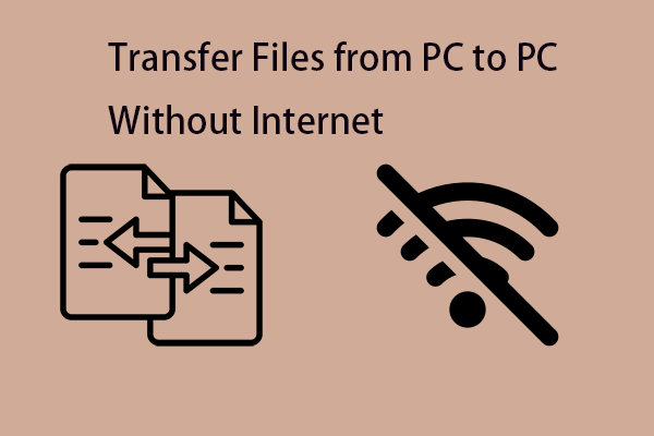 How to Transfer Files from PC to PC Without Internet on Windows?