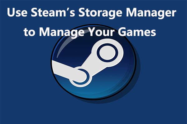 How to Use Steam’s Storage Manager to Manage Your Games