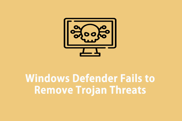 Windows Defender Fails to Remove Trojan Threats? Try These Fixes Now!