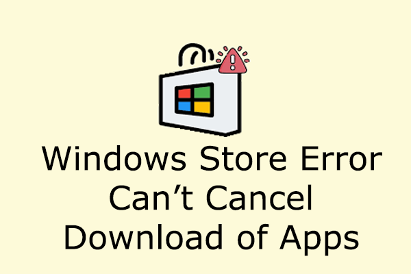 Resolved: Windows Store Error Can’t Cancel Download of Apps