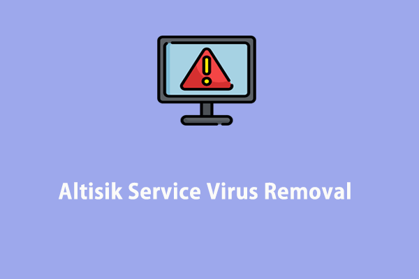 Definition and Removal Guide to Altisik Service Virus