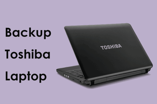 How to Backup Toshiba Laptop Windows 11/10? Follow the Guide!