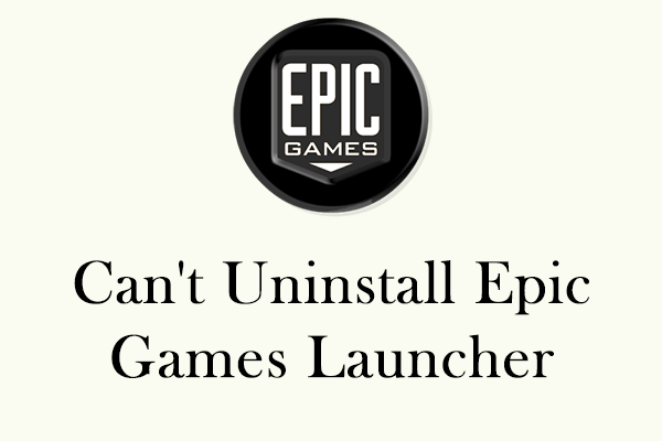 Can’t Uninstall Epic Games Launcher from Windows: 4 Ways