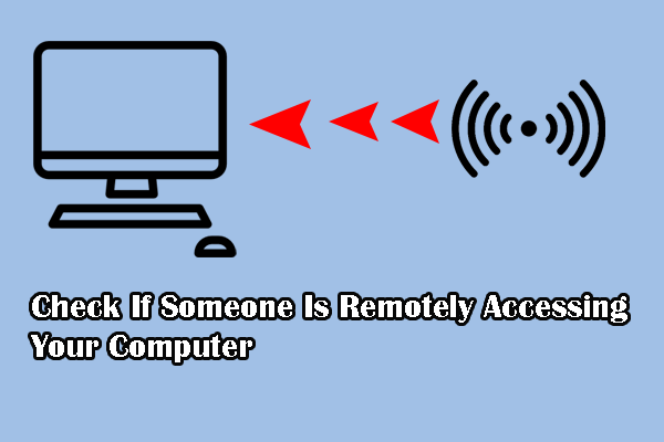 Check If Someone Is Remotely Accessing Your Computer & Tips